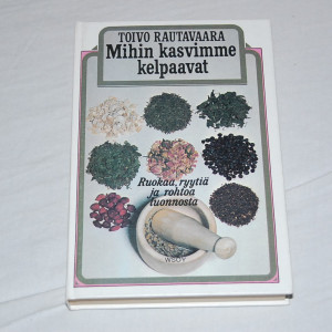 Toivo Rautavaara Mihin kasvimme kelpaavat